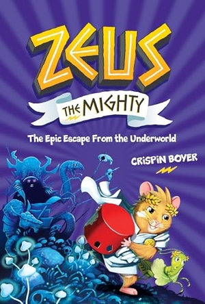 Boyer, Crispin. Zeus the Mighty: The Epic Escape from the Underworld (Book 4). Disney - Rhcb, 2022.