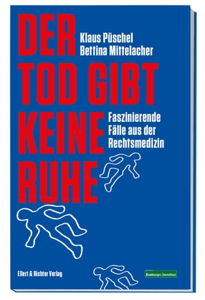 Püschel, Klaus / Bettina Mittelacher. Der Tod gibt keine Ruhe - Faszinierende Fälle aus der Rechtsmedizin. Ellert & Richter Verlag G, 2020.