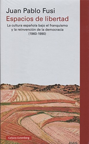 Fusi, Juan Pablo. Espacios de libertad : la cultura española bajo el franquismo y la reinvención de la democracia, 1960-1990. Galaxia Gutenberg, S.L., 2017.