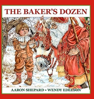 Shepard, Aaron. The Baker's Dozen - A Saint Nicholas Tale, with Bonus Cookie Recipe and Pattern for St. Nicholas Christmas Cookies (15th Anniversary Edition). SHEPARD PUBN (CA), 2017.