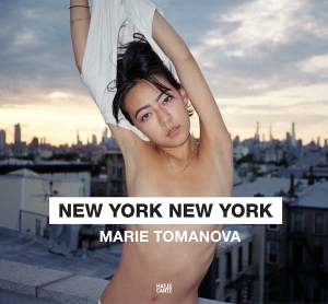 Beachdel, Thomas. Marie Tomanova - New York New York. Hatje Cantz Verlag GmbH, 2021.
