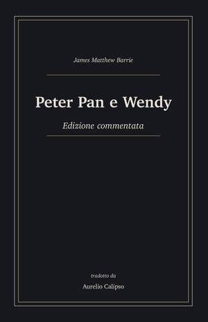 Barrie, James Matthew. Peter Pan e Wendy - Edizione commentata. Independently published, 2026.