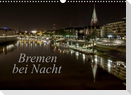 Bremen bei Nacht (Wandkalender 2022 DIN A3 quer)