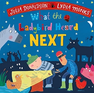 Donaldson, Julia. What the Ladybird Heard Next. Macmillan Publishers Int Ltd - MDL, 2022.