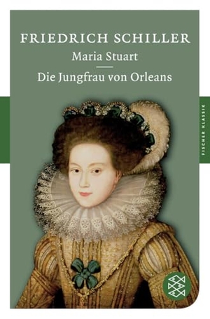 Schiller, Friedrich. Maria Stuart / Die Jungfrau von Orleans. FISCHER Taschenbuch, 2009.