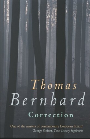 Bernhard, Thomas. Correction. Vintage Publishing, 2003.
