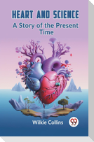 Heart And Science A Story Of The Present Time
