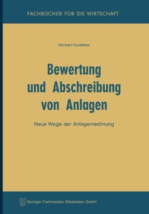Gudehus, Herbert. Bewertung und Abschreibung von Anlagen - Neue Wege der Anlagenrechnung. Gabler Verlag, 1959.