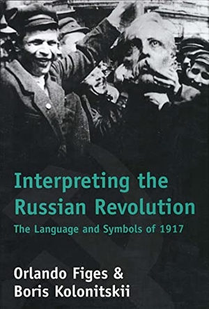 Figes, Orlando / Kolonitsk, Boris et al. Interpreting the Russian Revolution - The Language and Symbols of 1917. Yale University Press, 1999.
