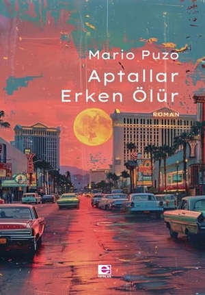 Puzo, Mario. Aptallar Erken Ölür. E Yayinlari, 2017.