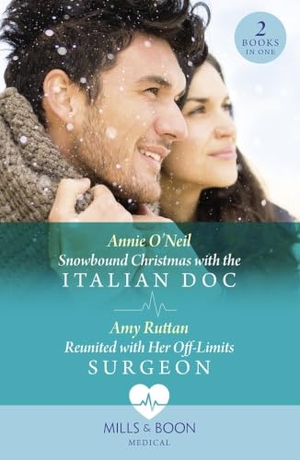 O'Neil, Annie / Amy Ruttan. Snowbound Christmas With The Italian Doc / Reunited With Her Off-Limits Surgeon - Snowbound Christmas with the Italian Doc / Reunited with Her Off-Limits Surgeon. HarperCollins, 2023.