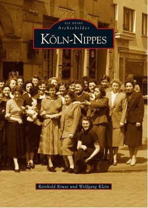 Klein, Wolfgang / Reinhold Kruse. Köln-Nippes. Sutton Verlag GmbH, 2018.
