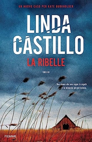 Castillo, Linda. La ribelle. Piemme, 2023.