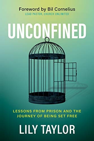 Taylor, Lily. Unconfined - Lessons from Prison and the Journey of Being Set Free. Morgan James Faith, 2021.