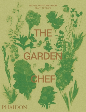The Garden Chef - Recipes and Stories from Plant to Plate. Phaidon Verlag GmbH, 2019.