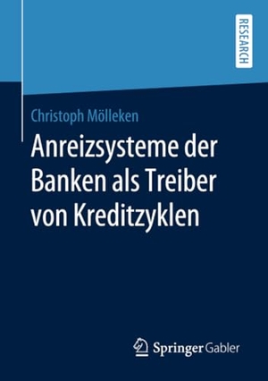 Mölleken, Christoph. Anreizsysteme der Banken als Treiber von Kreditzyklen. Springer Fachmedien Wiesbaden, 2020.
