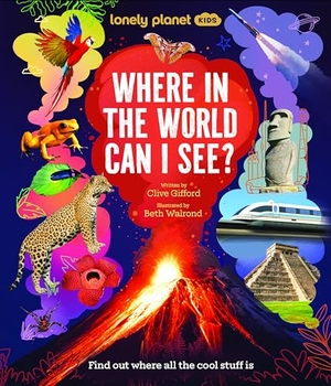 Gifford, Clive. Lonely Planet Kids Where In The World Can I See? - Discover Mind Bending Places & Creatures | Sharks, Dinosaur Fossils & Rockets Blasting Off | Awesome Facts, Maps & Photos. Lonely Planet, 2026.