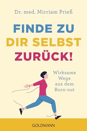 Prieß, Mirriam. Finde zu dir selbst zurück! - Wirksame Wege aus dem Burn-out. Goldmann TB, 2026.