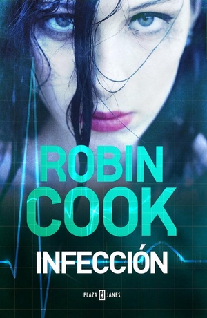 Cook, Robin. Infección. Plaza & Janés, 2015.
