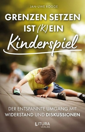 Rogge, Jan-Uwe. Grenzen setzen ist (k)ein Kinderspiel - Der entspannte Umgang mit Widerstand und Diskussionen. Verlagshaus Stopfer, 2026.