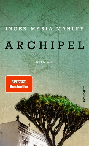 Mahlke, Inger-Maria. Archipel. Rowohlt Verlag GmbH, 2018.