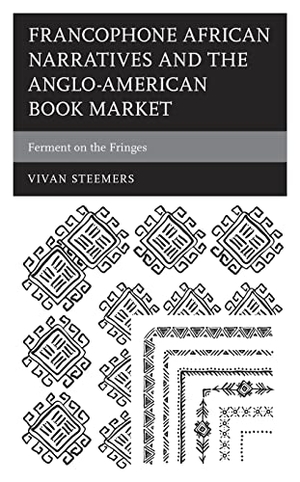 Steemers, Vivan. Francophone African Narratives and the Anglo-American Book Market - Ferment on the Fringes. Lexington Books, 2021.