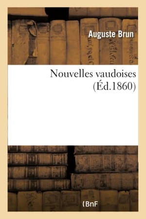 Brun-A. Nouvelles Vaudoises. Hachette Livre - BNF, 2017.