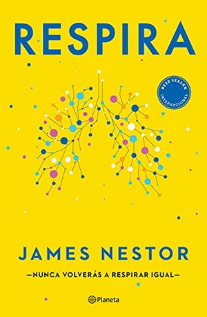 Nestor, James. Respira: La Nueva Ciencia de Un Arte Olvidado / Breath. Planeta Publishing Corp, 2021.