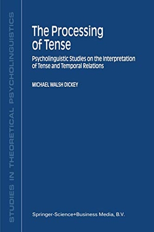 Dickey, M. W.. The Processing of Tense - Psycholinguistic Studies on the Interpretation of Tense and Temporal Relations. Springer Netherlands, 2001.