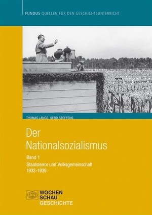 Lange, Thomas / Gerd Steffens. Der Nationalsozialismus 1 - Staatsterror und Volksgemeinschaft. Wochenschau Verlag, 2008.