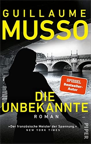 Musso, Guillaume. Die Unbekannte - Roman | 'Der französische Meister der Spannung.' NEW YORK TIMES. Piper Verlag GmbH, 2023.