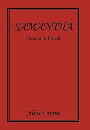 Levine, Alice. Samantha - Teen Age Novel. iUniverse, 2022.