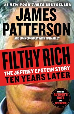 Patterson, James / John Connolly. Filthy Rich - The Jeffrey Epstein Story: Ten Years Later. Little Brown and Company, 2026.