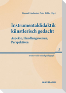 Instrumentaldidaktik künstlerisch gedacht