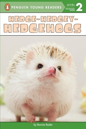 Bader, Bonnie. Hedge-Hedgey-Hedgehogs. Penguin Young Readers Group, 2016.
