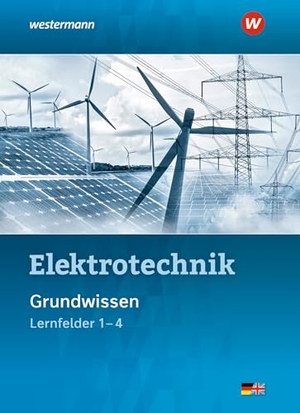 Klaue, Jürgen / Thielert, Mike et al. Elektrotechnik Grundwissen. Schulbuch. Lernfelder 1-4 - Grundwissen Lernfelder 1-4 Schulbuch. Westermann Berufl.Bildung, 2025.