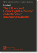 The Influence of Ocular Light Perception on Metabolism in Man and in Animal