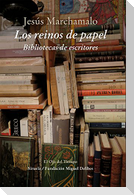 Los reinos de papel : bibliotecas de escritores