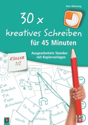 Wilkening, Nina. 30 x kreatives Schreiben für 45 Minuten, Klasse 1/2 - Ausgearbeitete Stunden mit Kopiervorlagen. Verlag an der Ruhr GmbH, 2017.