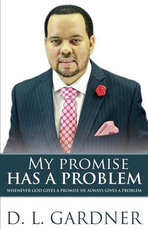 Gardner, D. L.. My Promise has a Problem - When God Gives a Promise, He Gives a Problem. Rain Publishing, 2016.