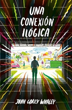 Sastre, Elvira / John Corey Whaley. Una conexión ilógica. Alfaguara, 2017.