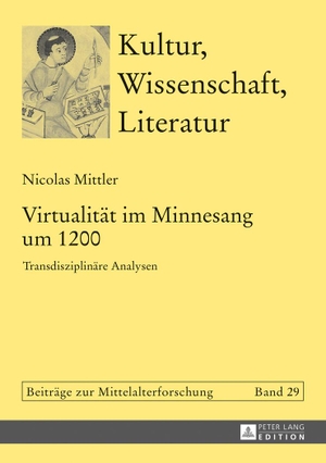 Mittler, Nicolas. Virtualität im Minnesang um 1200 - Transdisziplinäre Analysen. Peter Lang, 2017.