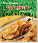 Wie werden Cornflakes gemacht?