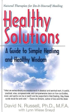 Russell, David / Lynn W Sneyd. Healthy Solutions - A Guide to Simple Healing and Healthy Wisdom. Turner Publishing Company, 2006.