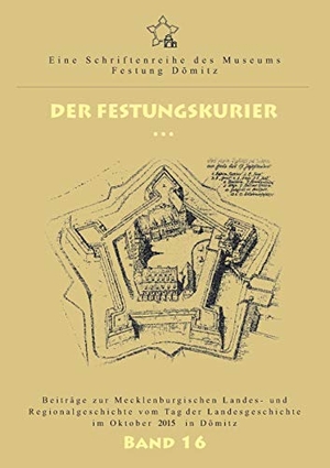 Münch, Ernst / Kersten Krüger (Hrsg.). Der Festungskurier - Beiträge zur Mecklenburgischen Landes- und Regionalgeschichte vom Tag der Landesgeschichte im Oktober 2015 in Dömitz. Books on Demand, 2016.