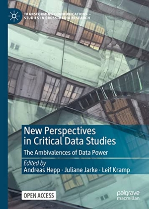 Hepp, Andreas / Leif Kramp et al (Hrsg.). New Perspectives in Critical Data Studies - The Ambivalences of Data Power. Springer International Publishing, 2022.