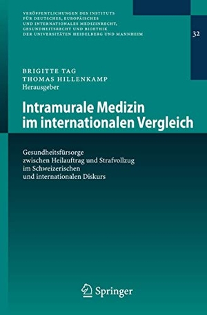 Hillenkamp, Thomas / Brigitte Tag (Hrsg.). Intramurale Medizin im internationalen Vergleich - Gesundheitsfürsorge zwischen Heilauftrag und Strafvollzug im Schweizerischen und internationalen Diskurs. Springer Berlin Heidelberg, 2008.