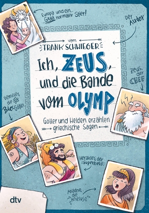 Schwieger, Frank. Ich, Zeus, und die Bande vom Olymp , Götter und Helden erzählen griechische Sagen. dtv Verlagsgesellschaft, 2019.
