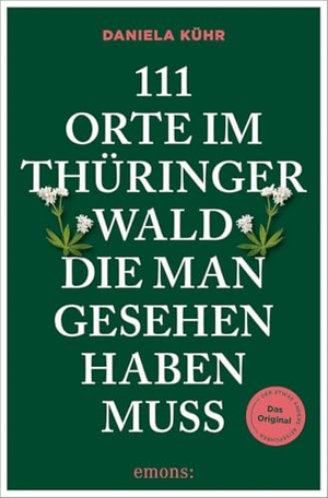Kühr, Daniela. 111 Orte im Thüringer Wald, die man gesehen haben muss - Reiseführer. Emons Verlag, 2026.