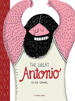Gravel, Elise. The Great Antonio - Toon Level 2. Astra Publishing House, 2016.